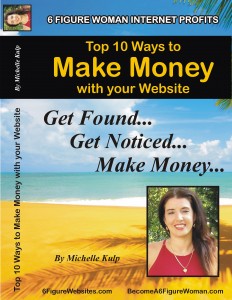 Top 10 Ways to Make Money with Your Website by Michelle Kulp Top 10 Ways to Make Money with Your Website by Michelle Kulp